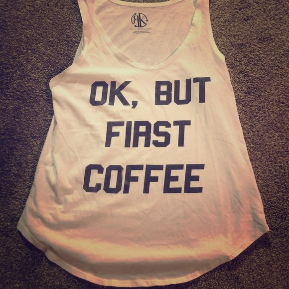 Recycled Karma Tops - Coffee Shirt  (Women’s Large) ok, but first coffee